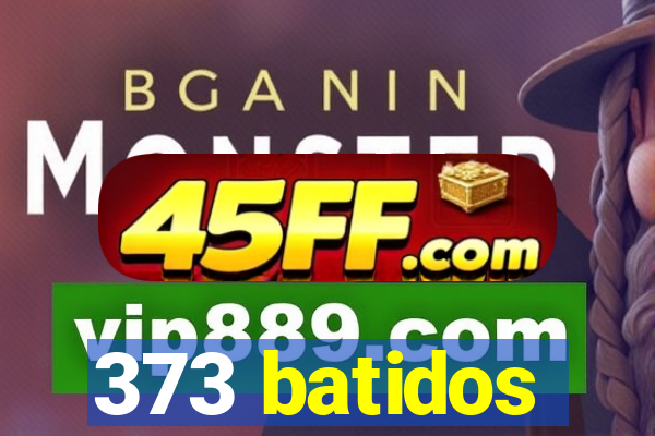 373 batidos